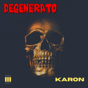 Terzo Canto presenta “Degenerato”: il primo album di Karon